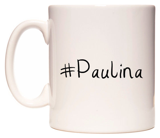 This mug features #Paulina