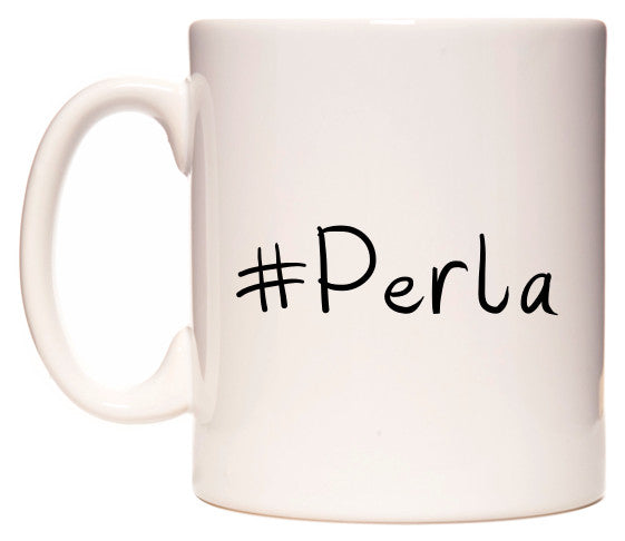 This mug features #Perla