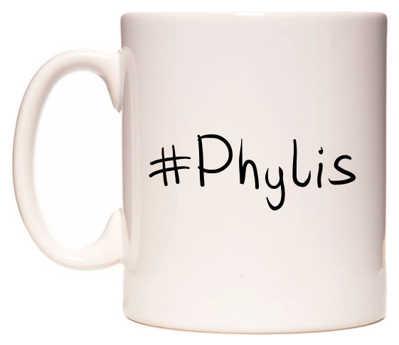 This mug features #Phylis