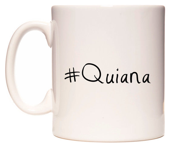 This mug features #Quiana
