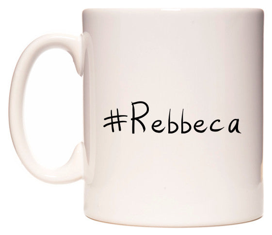 This mug features #Rebbeca