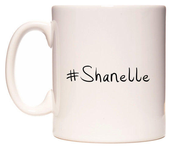 This mug features #Shanelle