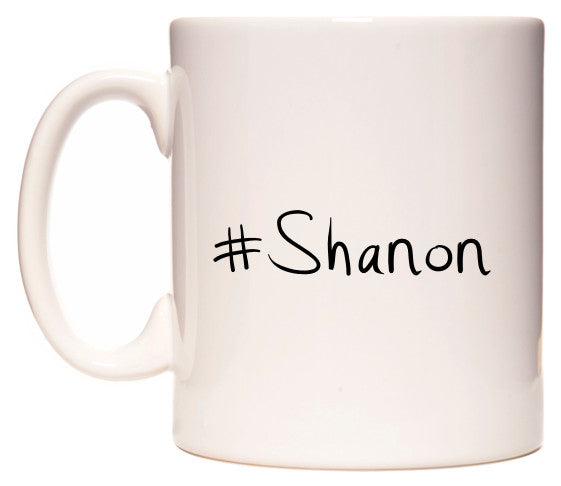 This mug features #Shanon