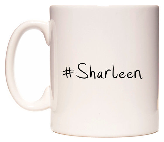 This mug features #Sharleen