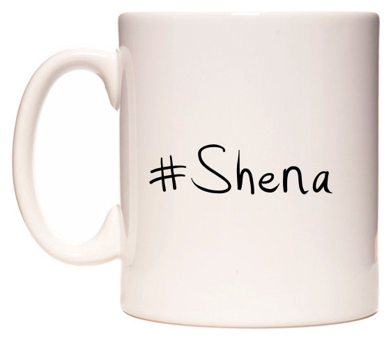 This mug features #Shena