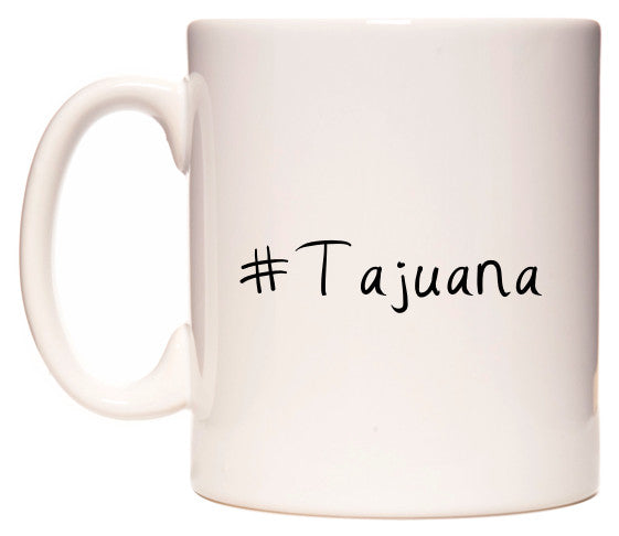 This mug features #Tajuana