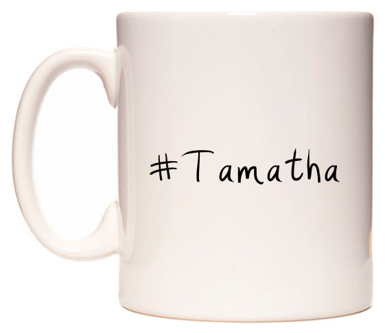This mug features #Tamatha