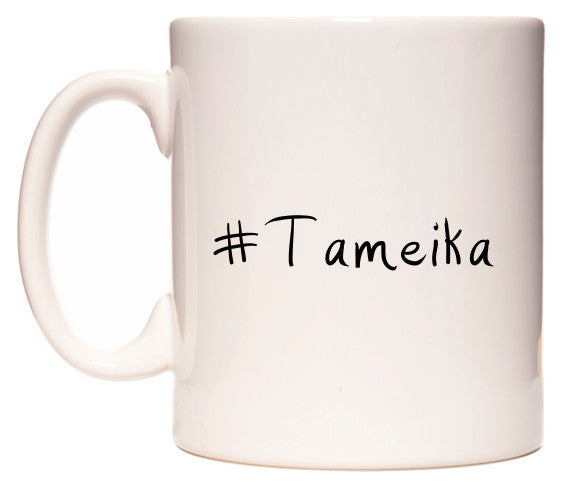 This mug features #Tameika