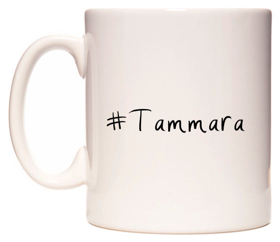 This mug features #Tammara