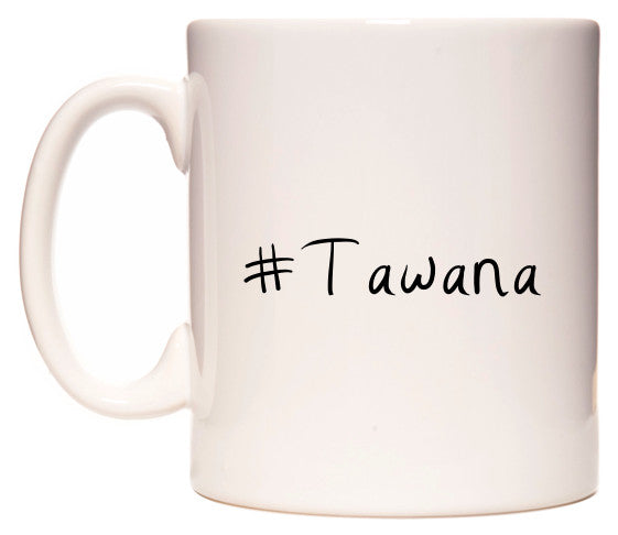 This mug features #Tawana