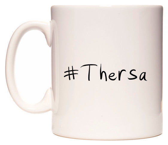 This mug features #Thersa