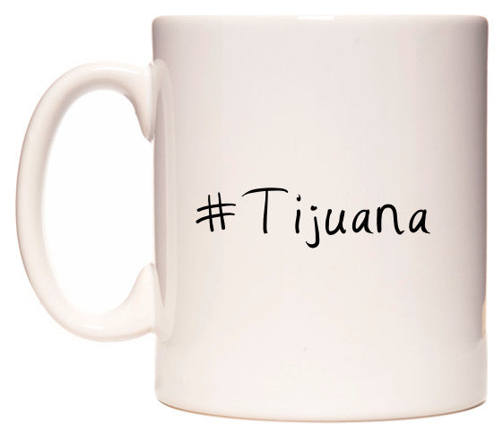 This mug features #Tijuana