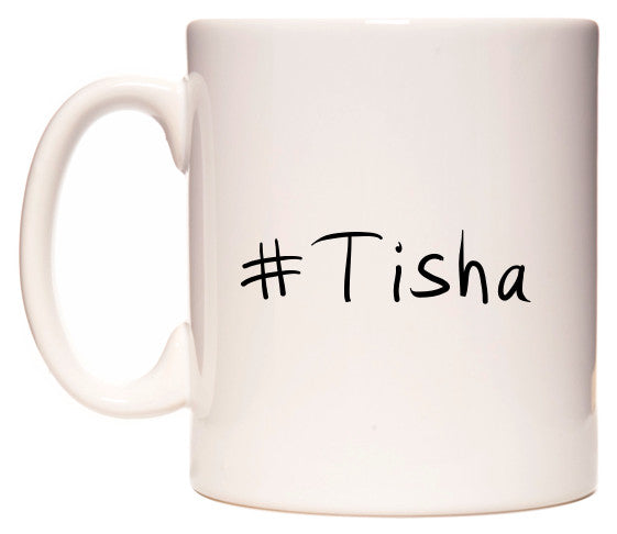 This mug features #Tisha