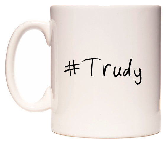 This mug features #Trudy