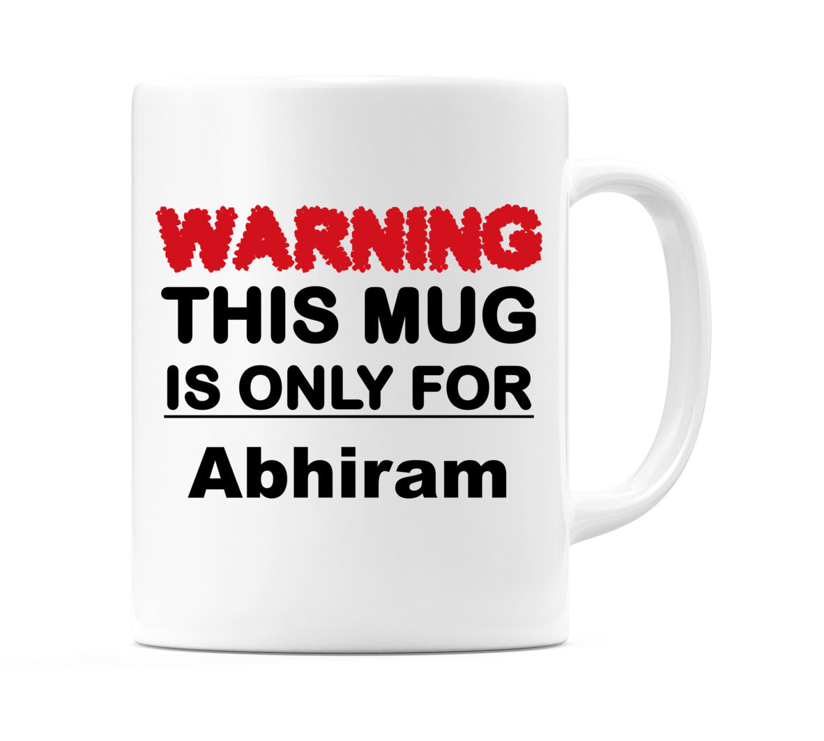Warning This Mug is ONLY for Abhiram Mug