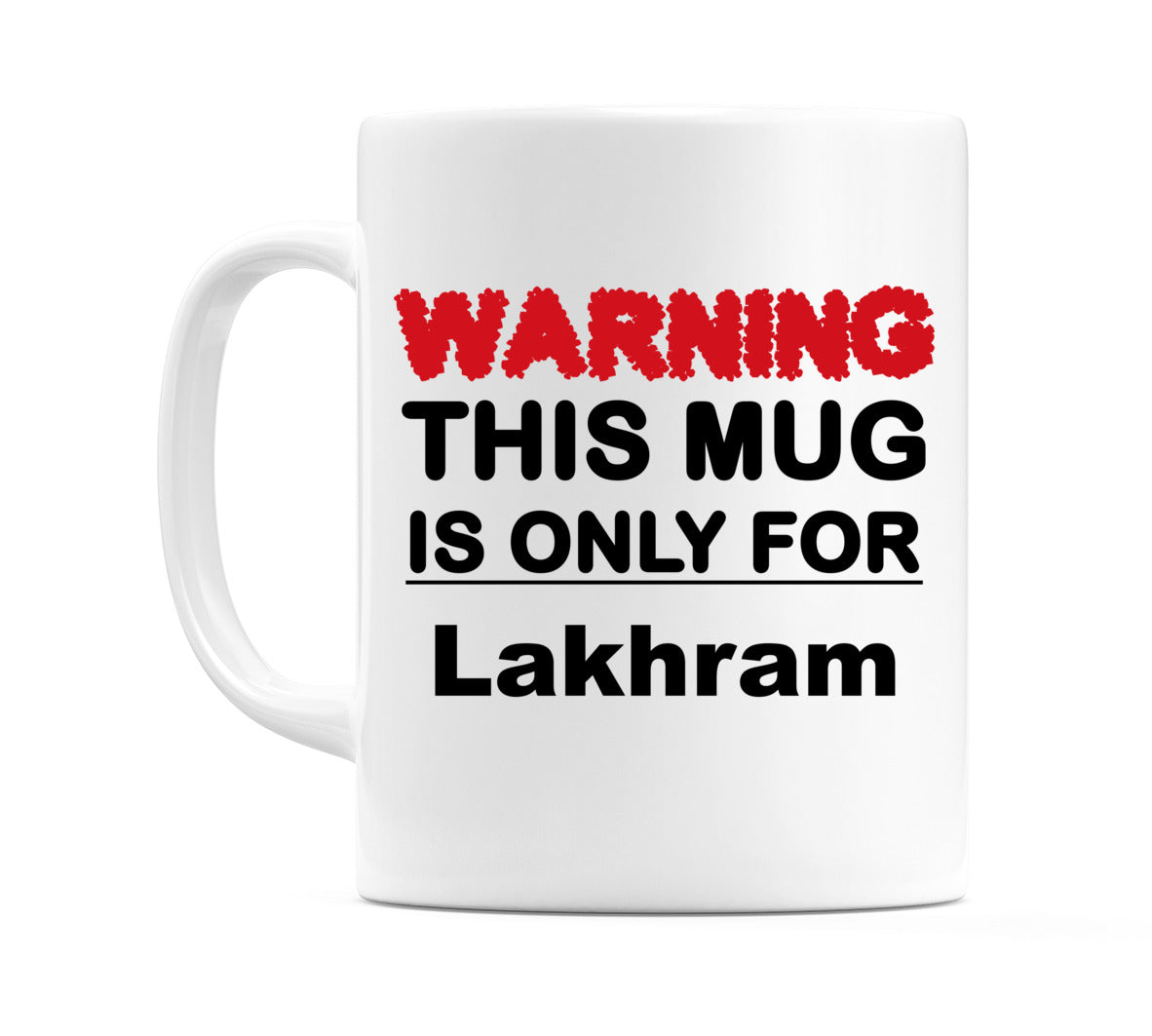 Warning This Mug is ONLY for Lakhram Mug