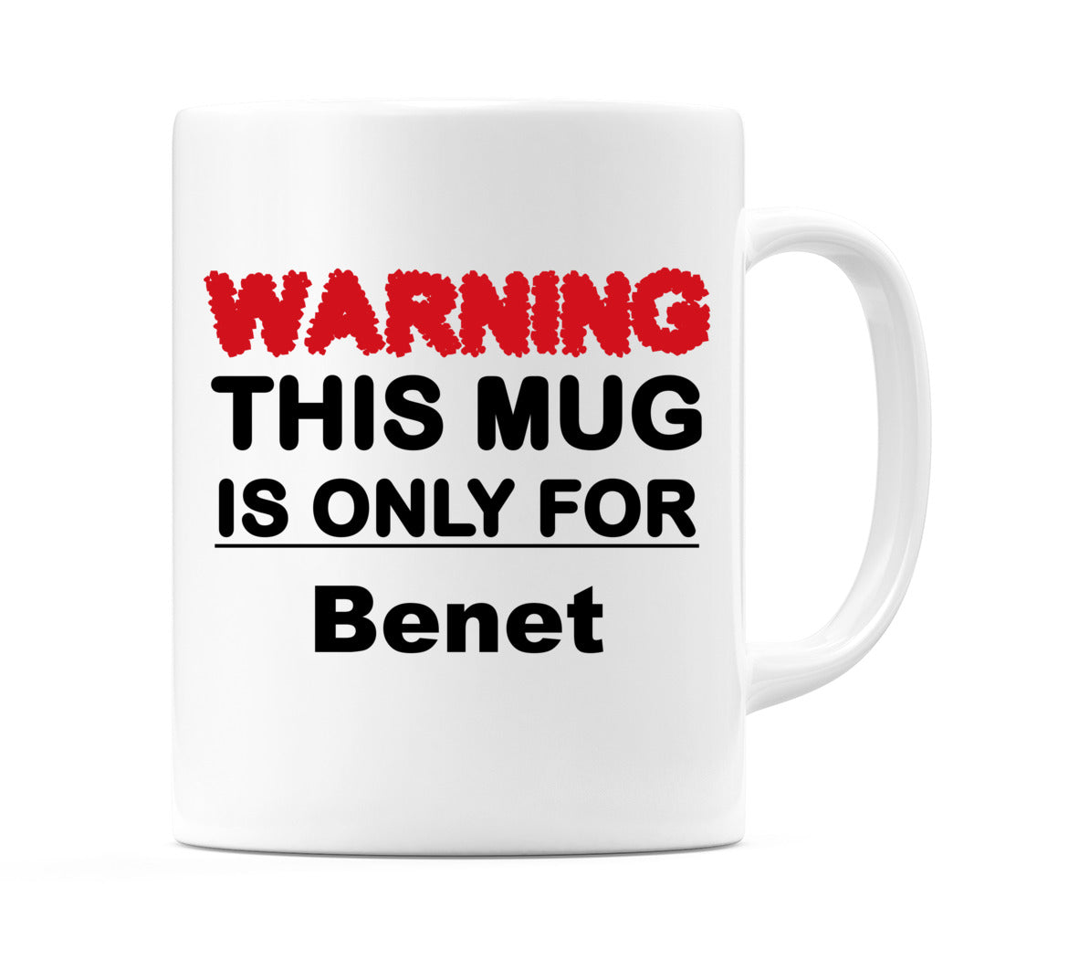 Warning This Mug is ONLY for Benet Mug