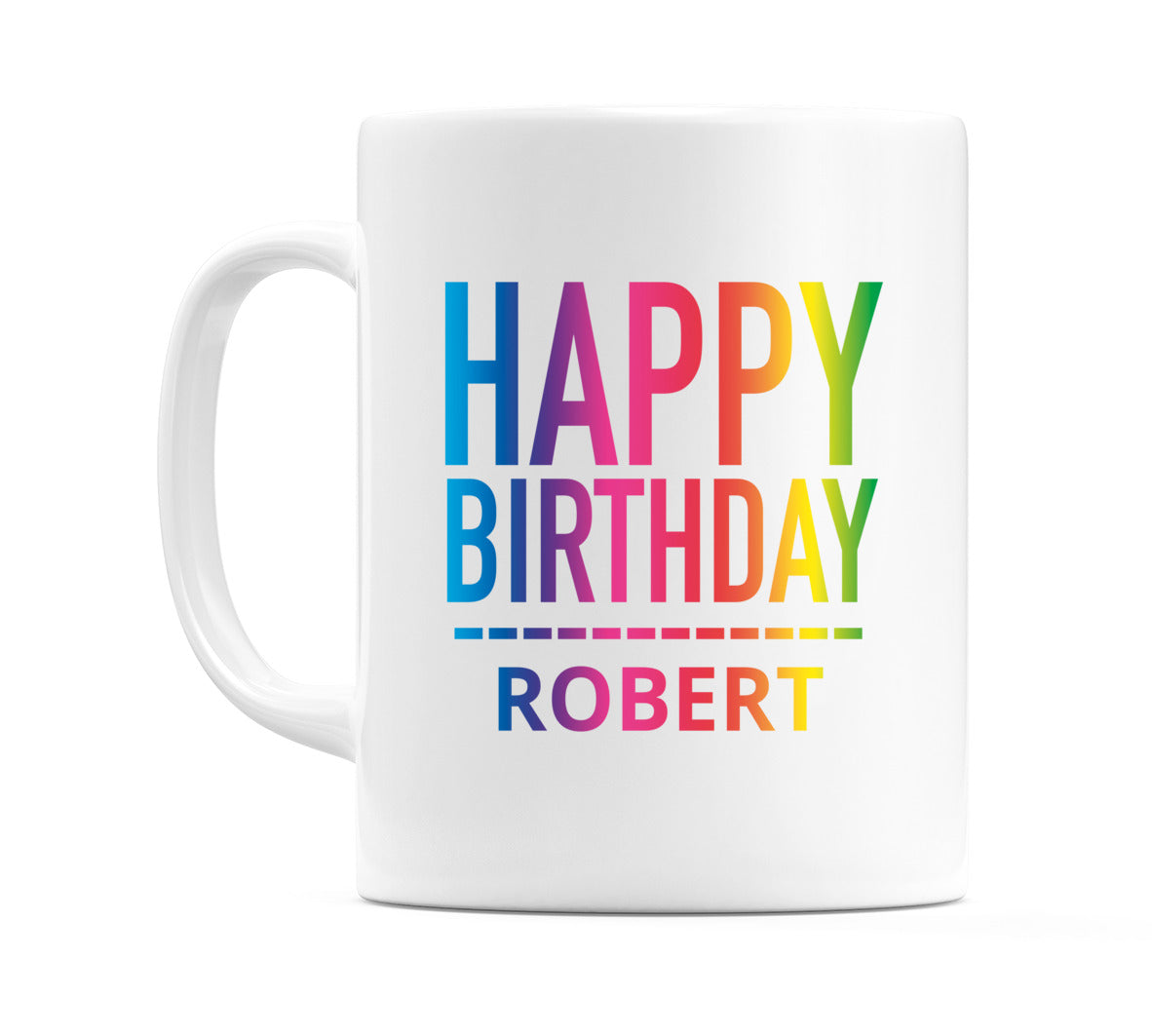 Happy Birthday Robert (Rainbow) Mug Cup by WeDoMugs