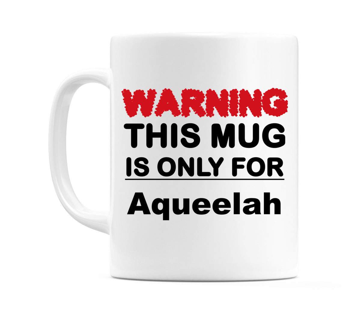 Warning This Mug is ONLY for Aqueelah Mug
