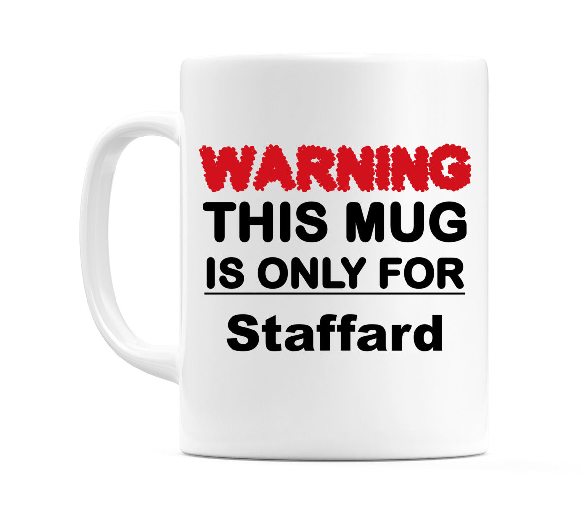Warning This Mug is ONLY for Staffard Mug