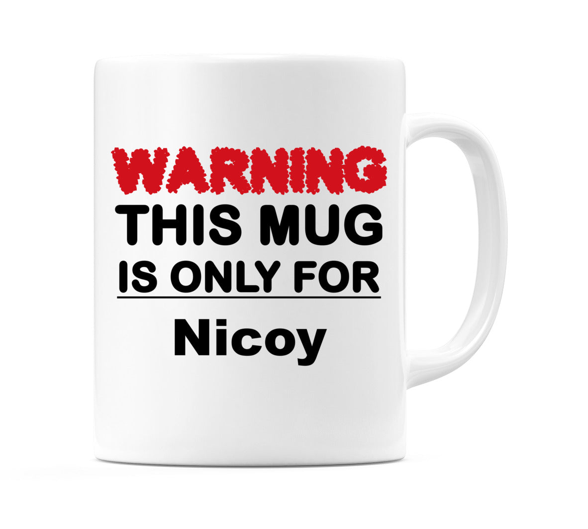 Warning This Mug is ONLY for Nicoy Mug