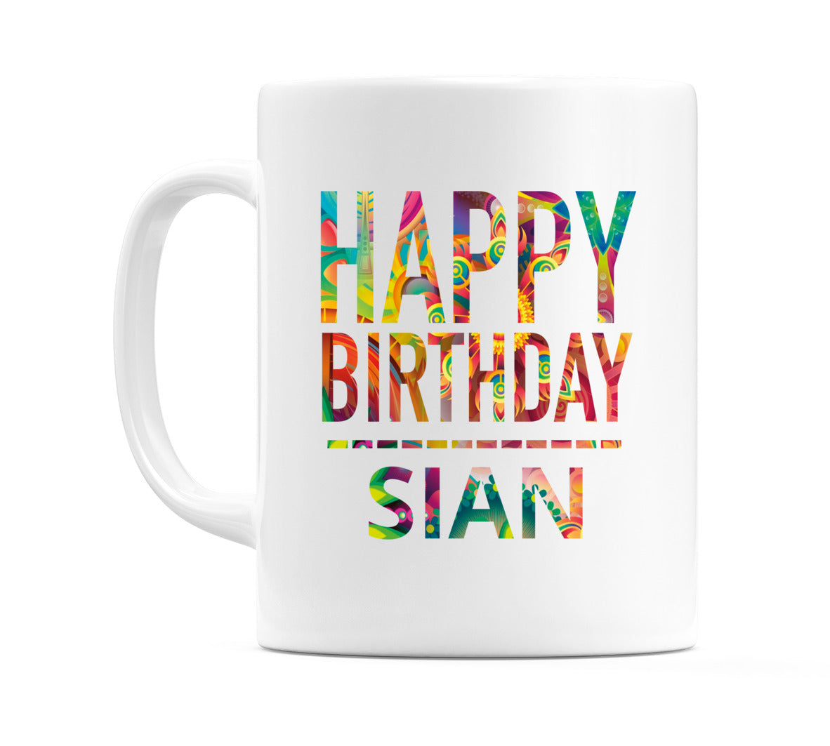 Happy Birthday Sian (Tie Dye Effect) Mug Cup by WeDoMugs