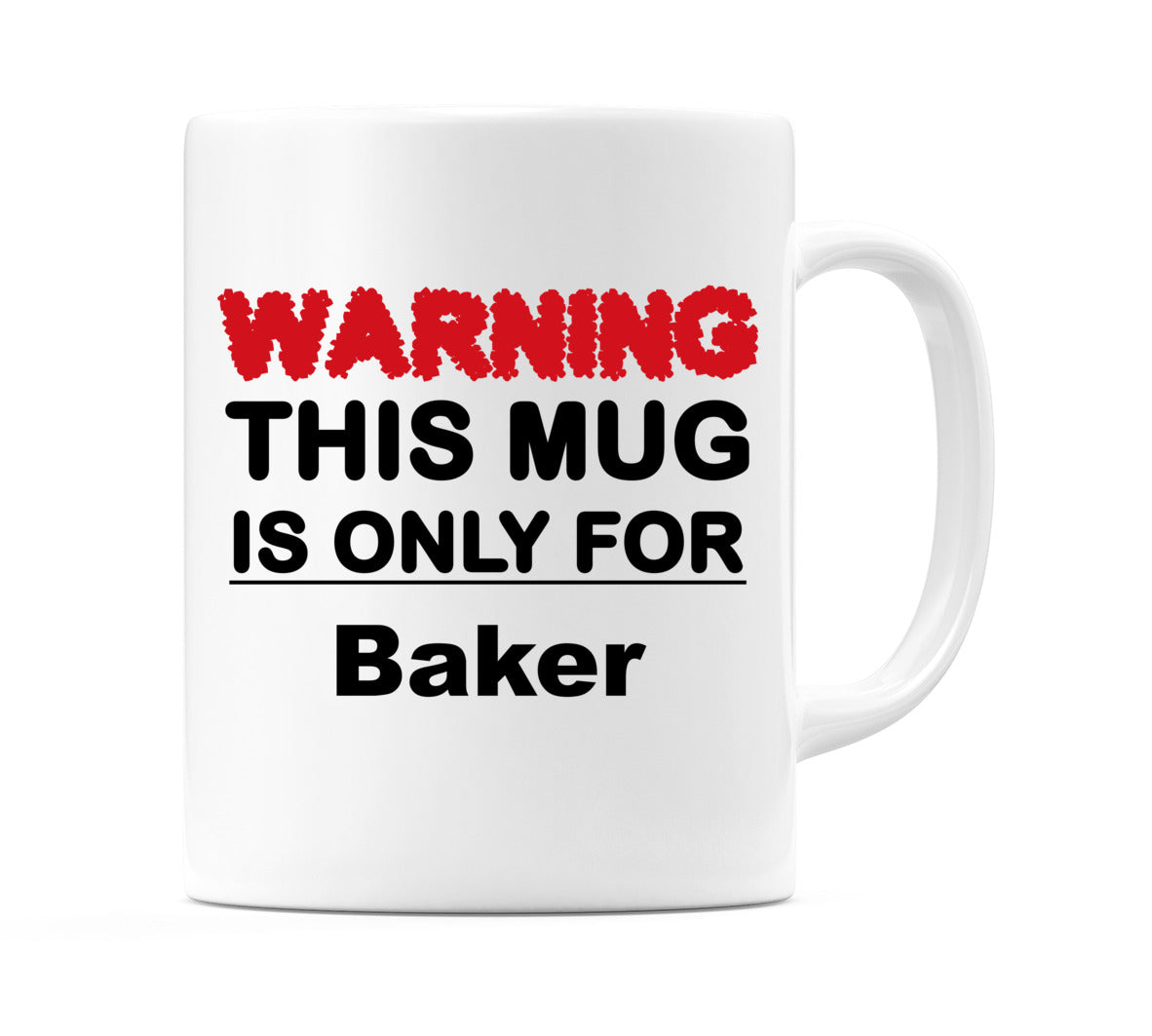 Warning This Mug is ONLY for Baker Mug