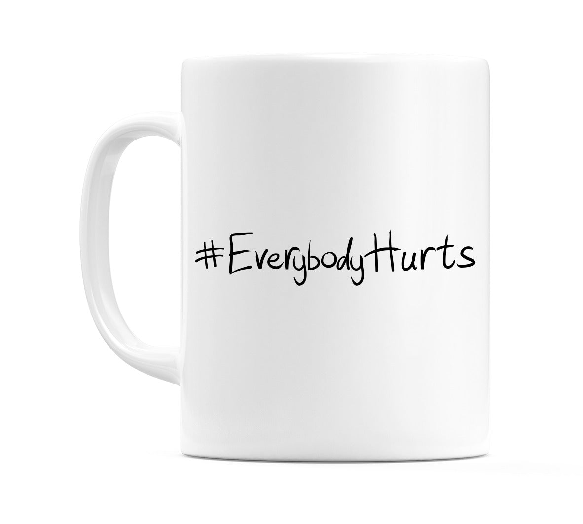 #EverybodyHurts Mug