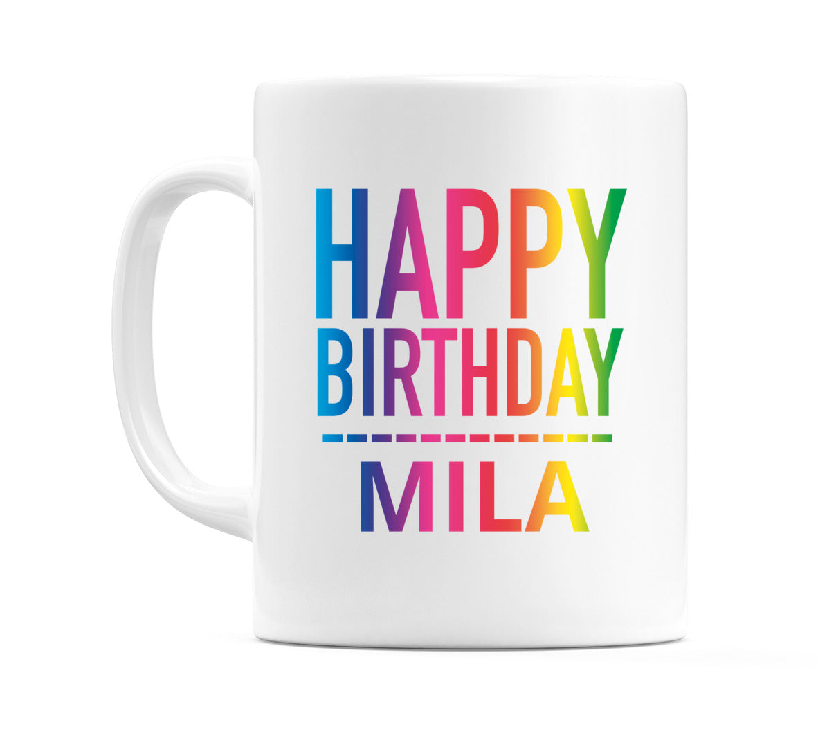 Happy Birthday Mila (Rainbow) Mug Cup by WeDoMugs