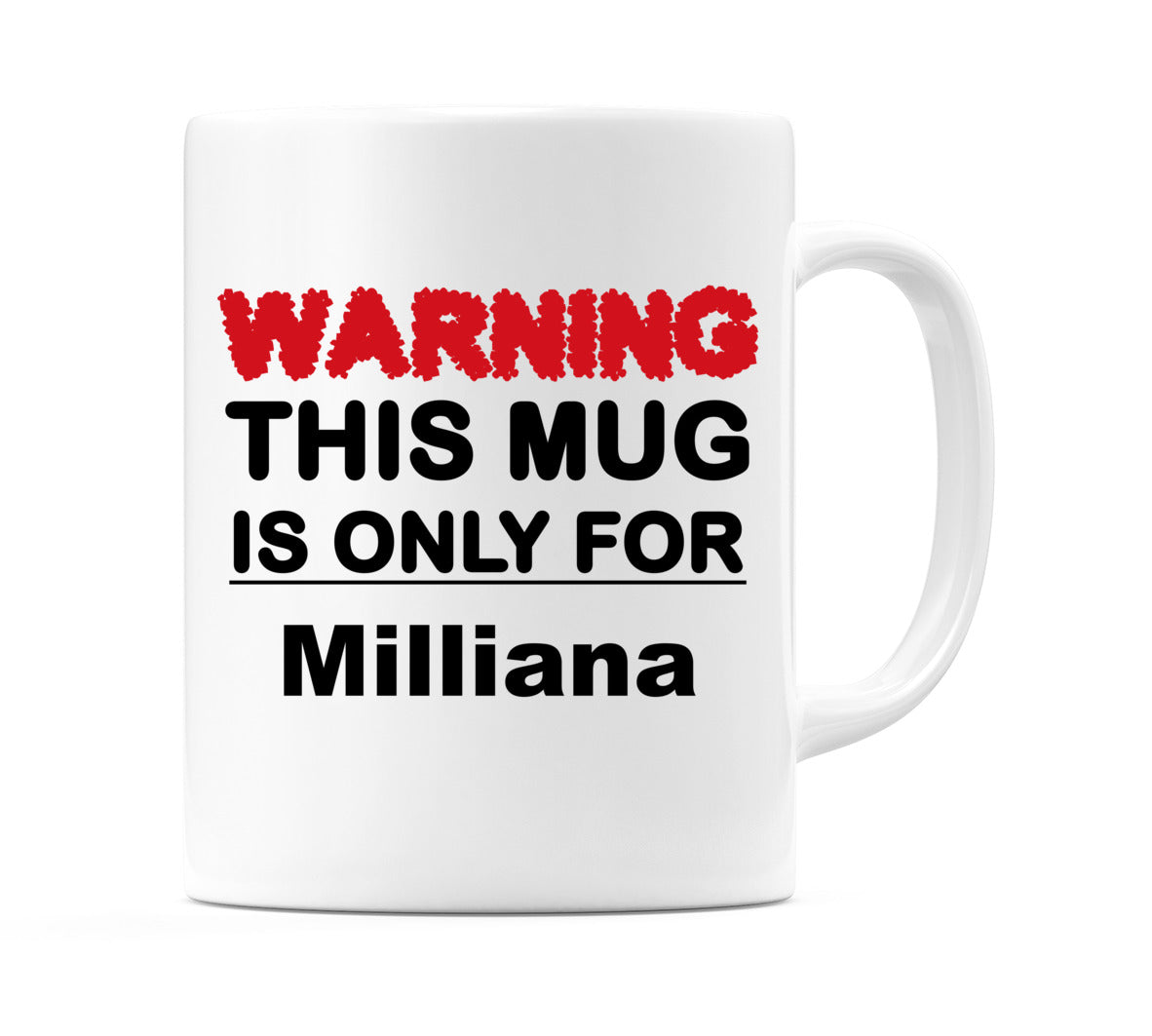 Warning This Mug is ONLY for Milliana Mug