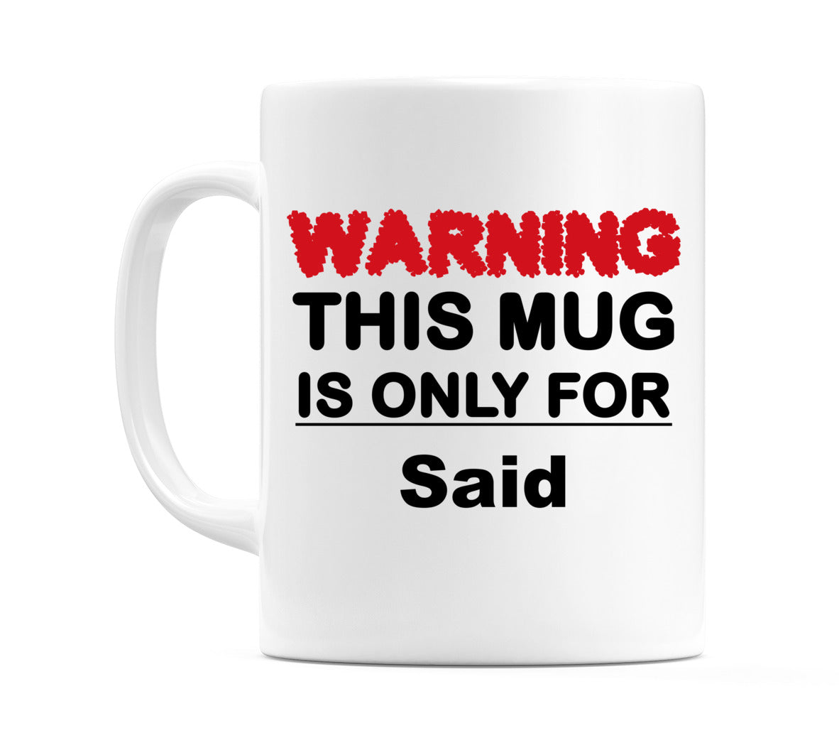 Warning This Mug is ONLY for Said Mug