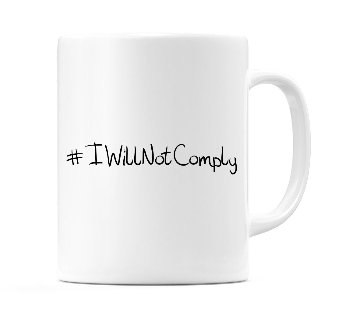 #IWillNotComply Mug