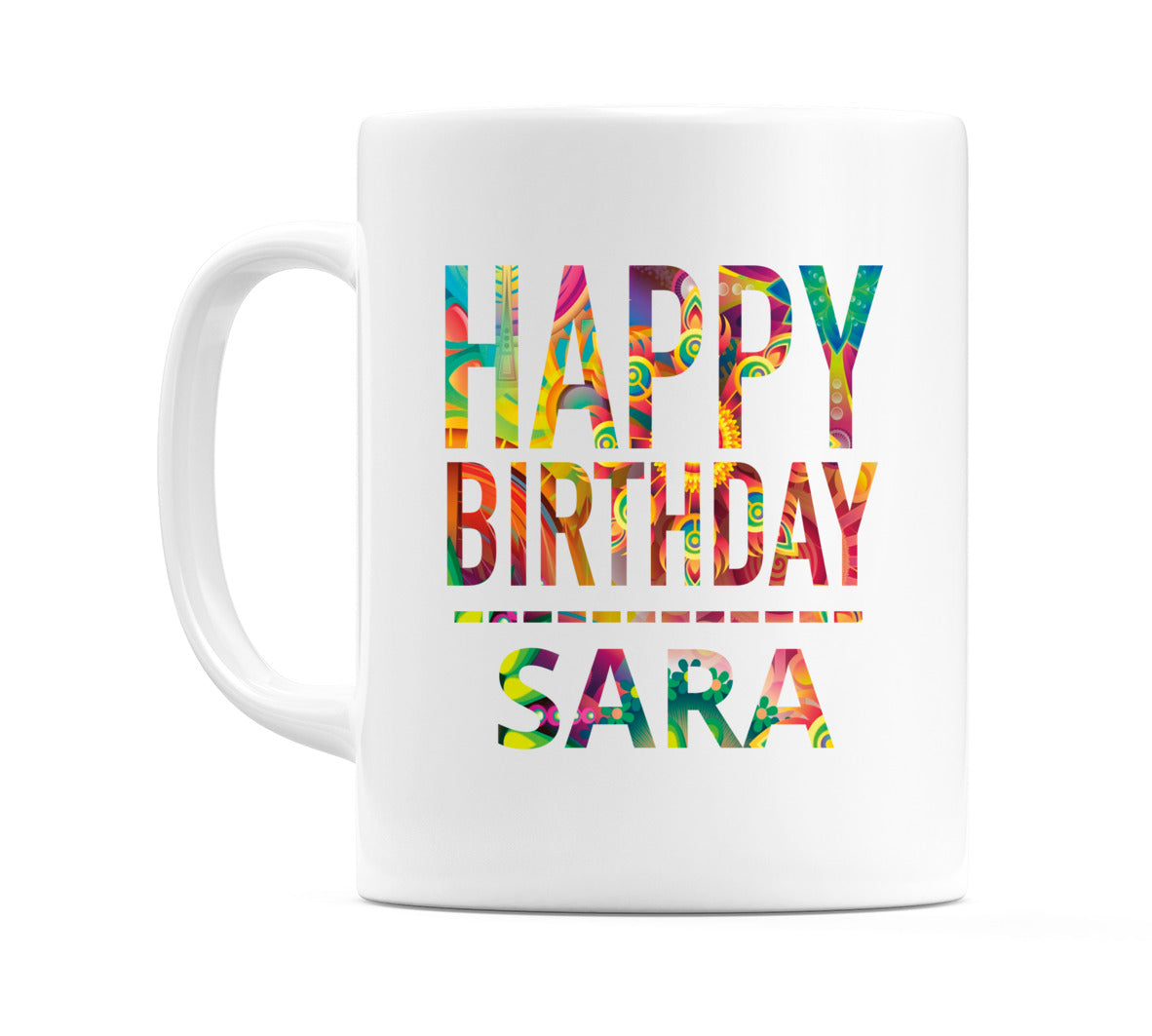 Happy Birthday Sara (Tie Dye Effect) Mug Cup by WeDoMugs