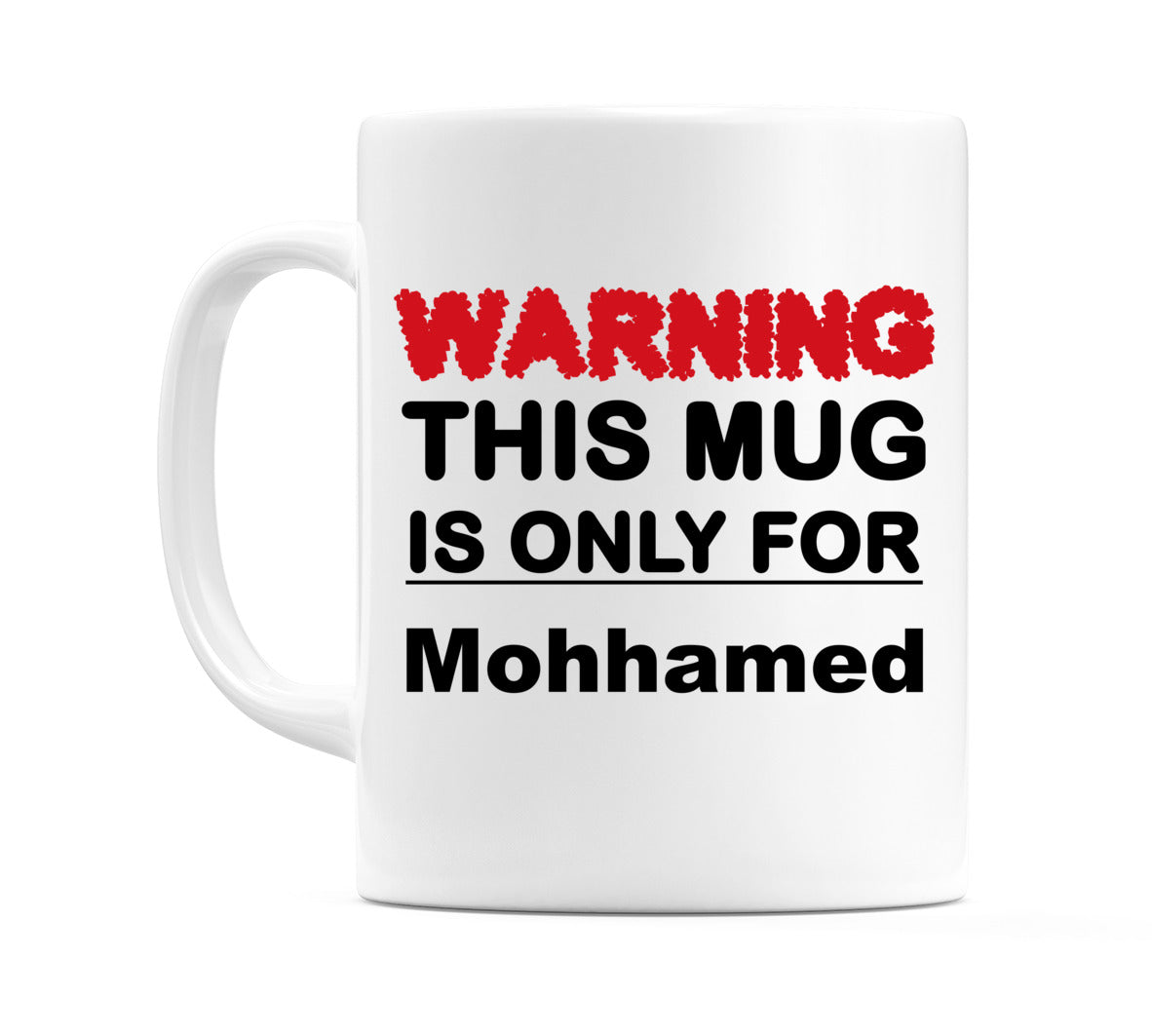 Warning This Mug is ONLY for Mohhamed Mug