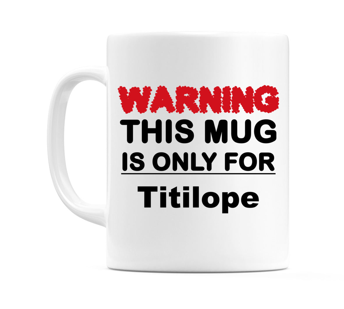 Warning This Mug is ONLY for Titilope Mug