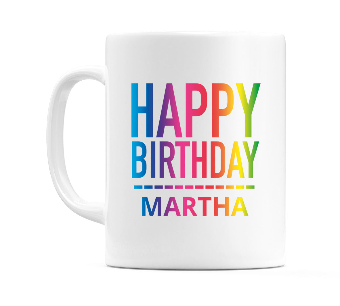 Happy Birthday Martha (Rainbow) Mug Cup by WeDoMugs