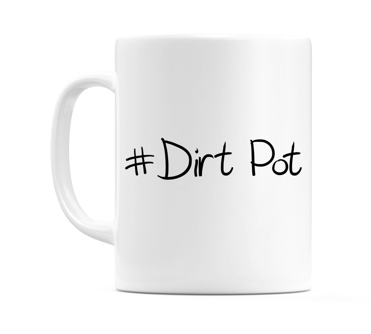 #Dirt Pot Mug