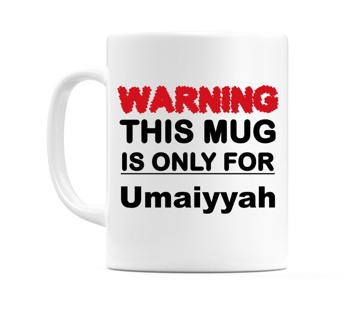 Warning This Mug is ONLY for Umaiyyah Mug