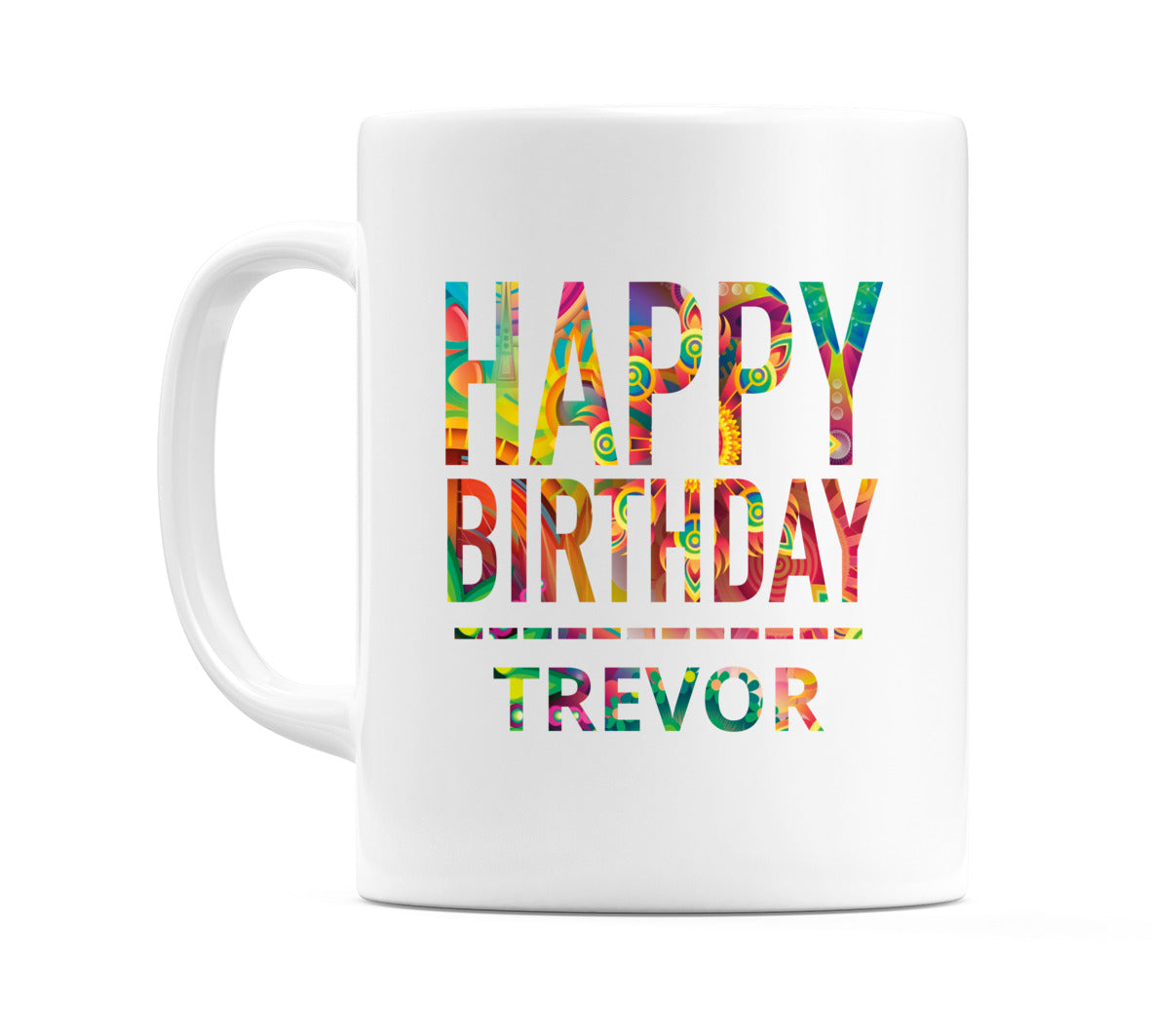 Happy Birthday Trevor (Tie Dye Effect) Mug Cup by WeDoMugs