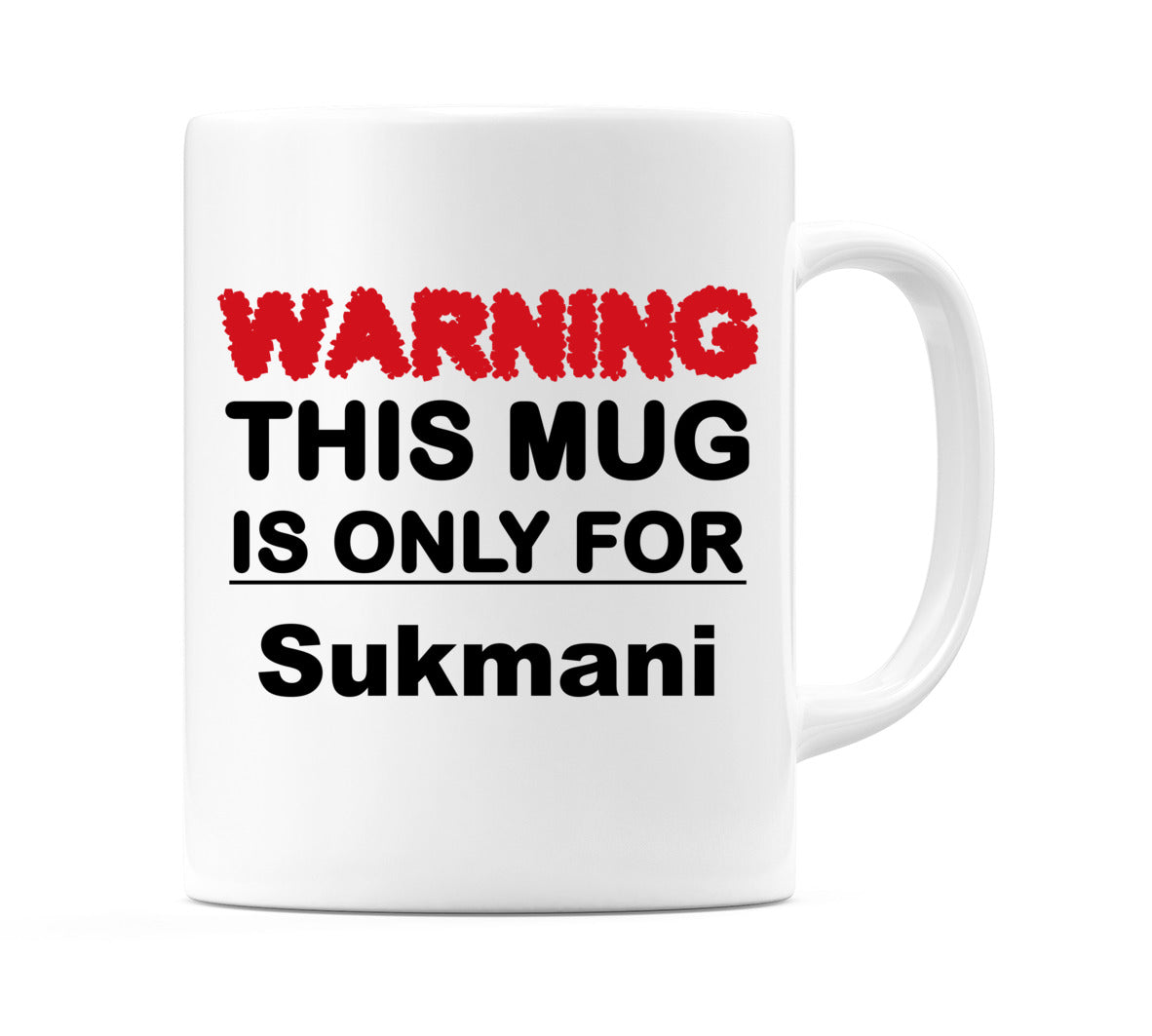 Warning This Mug is ONLY for Sukmani Mug