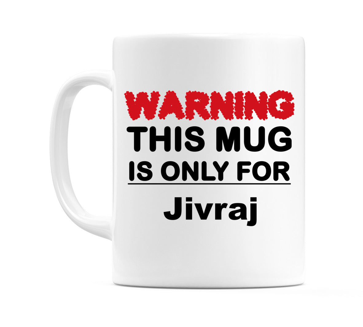 Warning This Mug is ONLY for Jivraj Mug