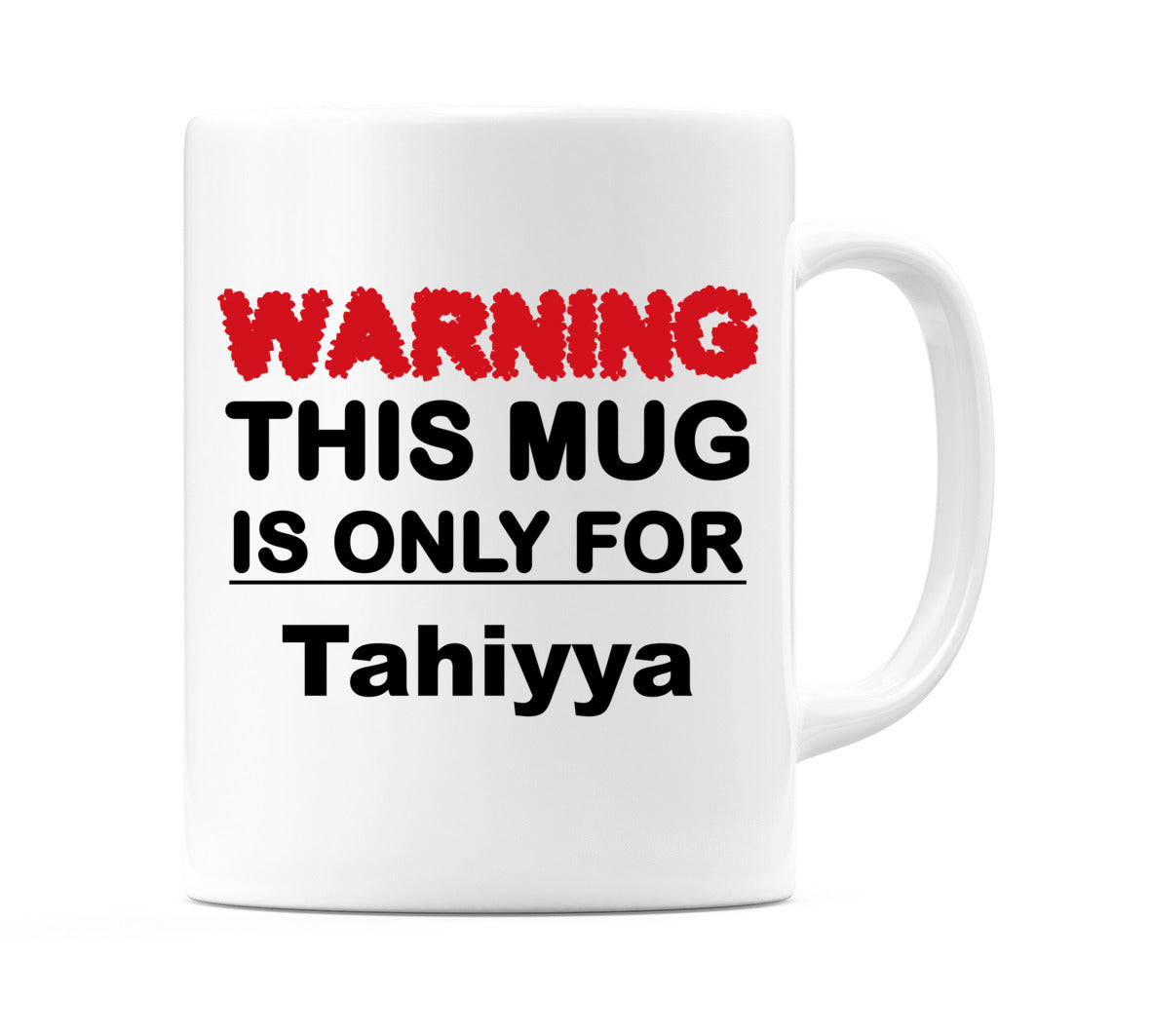 Warning This Mug is ONLY for Tahiyya Mug