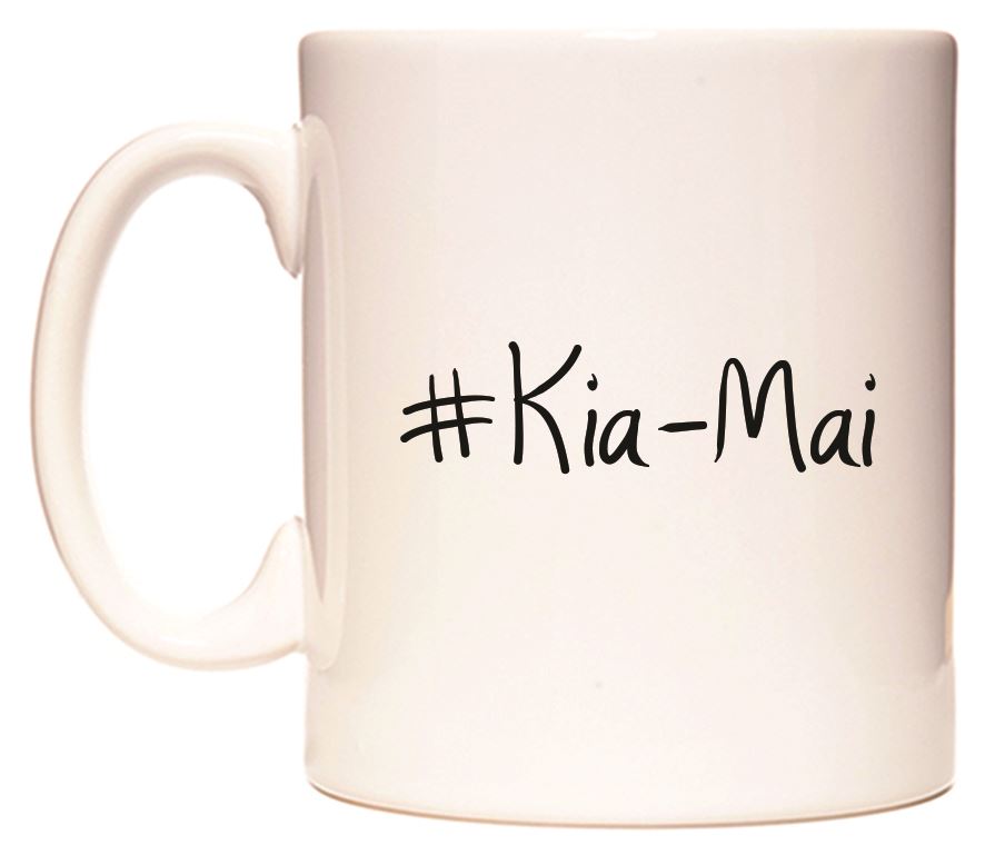 This mug features #Kia-Mai