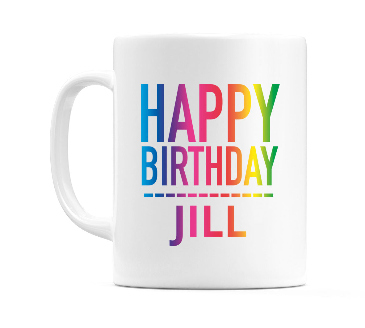 Happy Birthday Jill (Rainbow) Mug Cup by WeDoMugs