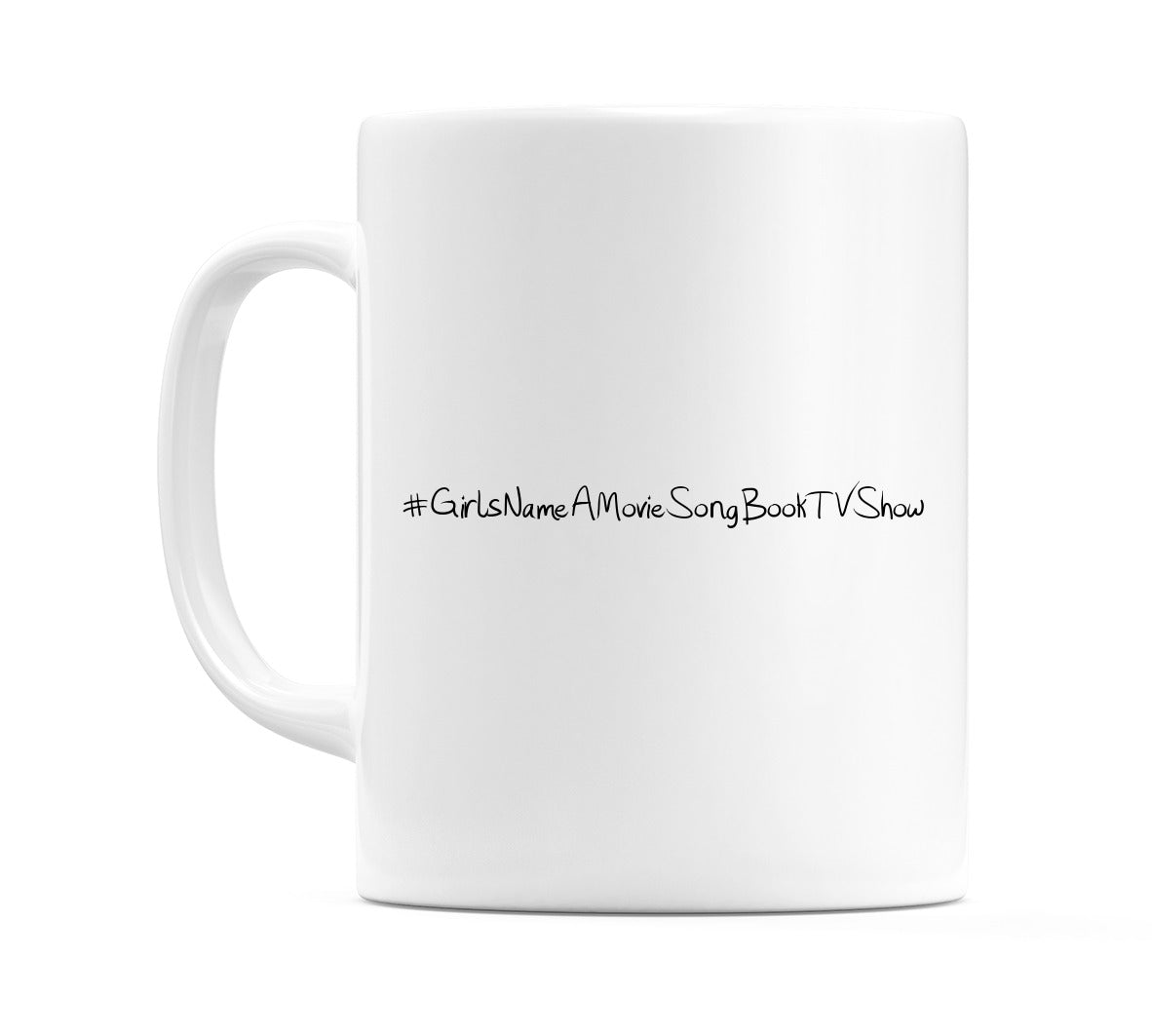 #GirlsNameAMovieSongBookTVShow Mug