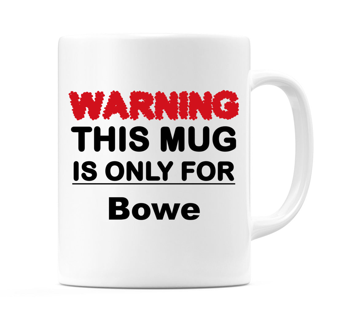 Warning This Mug is ONLY for Bowe Mug