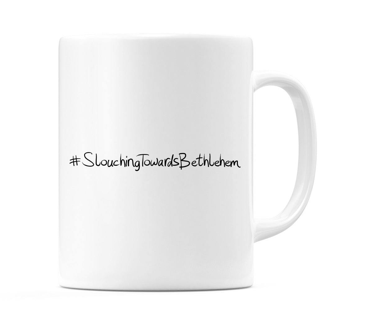 #SlouchingTowardsBethlehem Mug