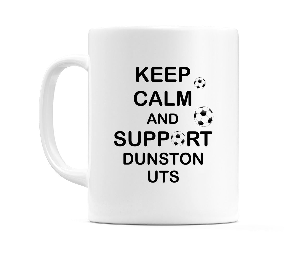 Keep Calm And Support Dunston UTS Mug
