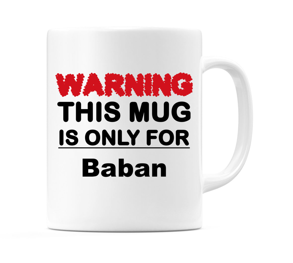 Warning This Mug is ONLY for Baban Mug