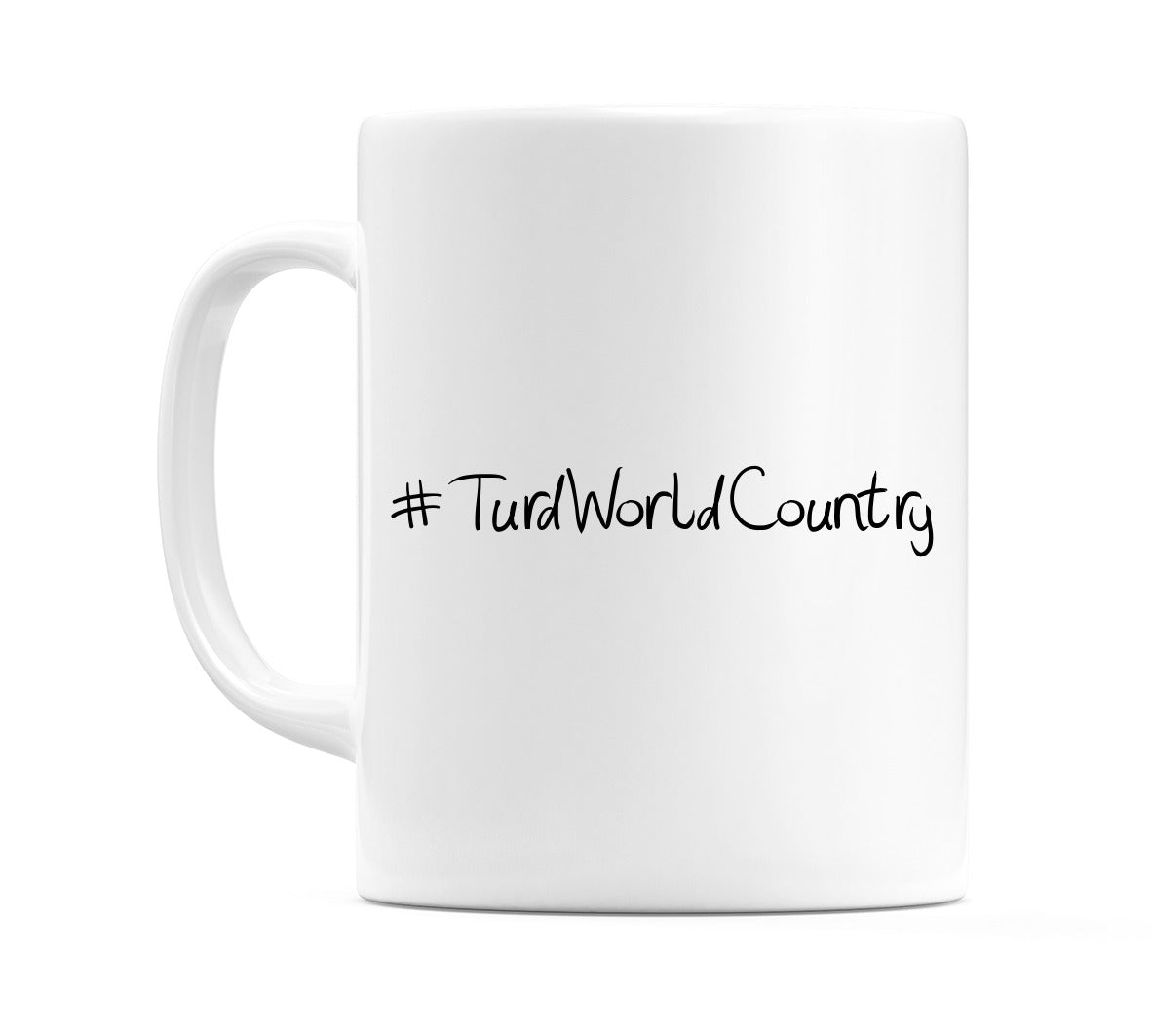 #TurdWorldCountry Mug